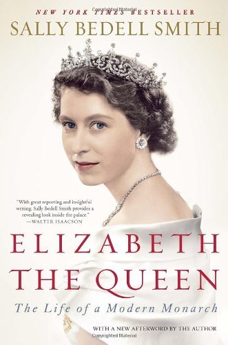 Elizabeth the Queen: the Life of a Modern Monarch - Sally Bedell Smith - Kirjat - Random House Trade Paperbacks - 9780812979794 - tiistai 30. lokakuuta 2012