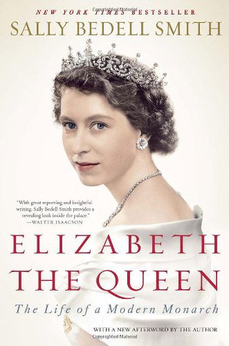 Elizabeth the Queen: the Life of a Modern Monarch - Sally Bedell Smith - Bøger - Random House Trade Paperbacks - 9780812979794 - 30. oktober 2012