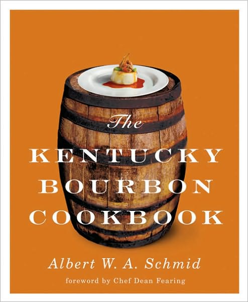 Cover for Albert W. A. Schmid · The Kentucky Bourbon Cookbook (Hardcover Book) (2010)