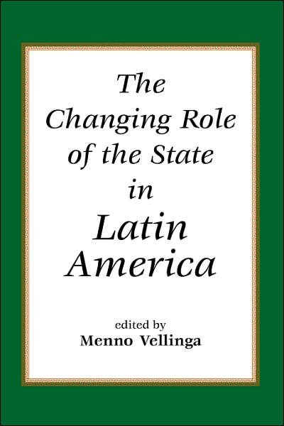 Cover for Menno Vellinga · The Changing Role Of The State In Latin America (Paperback Book) [New edition] (1999)