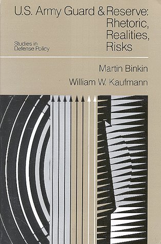 Cover for Martin Binkin · U.s. Army Guard and Reserve: Rhetoric, Realities and Risks - Studies in Defence Policy (Paperback Book) (1989)