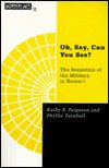 Cover for Kathy E. Ferguson · Oh, Say, Can You See: The Semiotics of the Military in Hawai'i - Barrows Lectures (Paperback Bog) (1998)