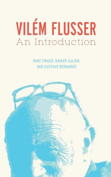 Cover for Anke Finger · Vilem Flusser: An Introduction - Electronic Mediations (Paperback Bog) (2011)