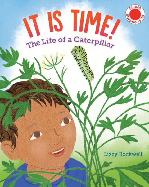 Cover for Lizzy Rockwell · It Is Time: The Life of a Caterpillar - I Like to Read (Hardcover Book) (2023)