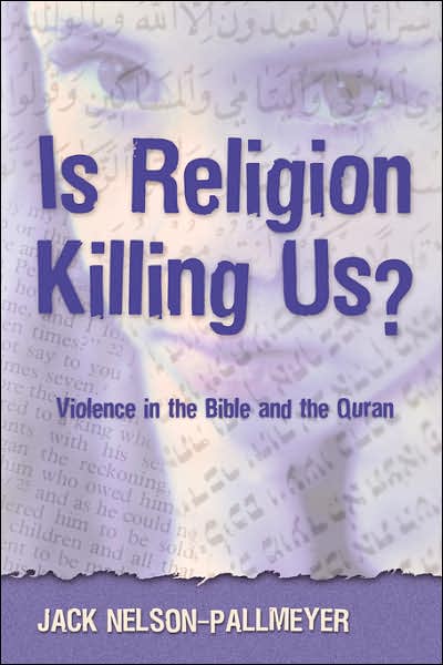 Cover for Jack Nelson-Pallmeyer · Is Religion Killing Us?: Violence in the Bible and the Quran (Paperback Book) [New edition] (2005)