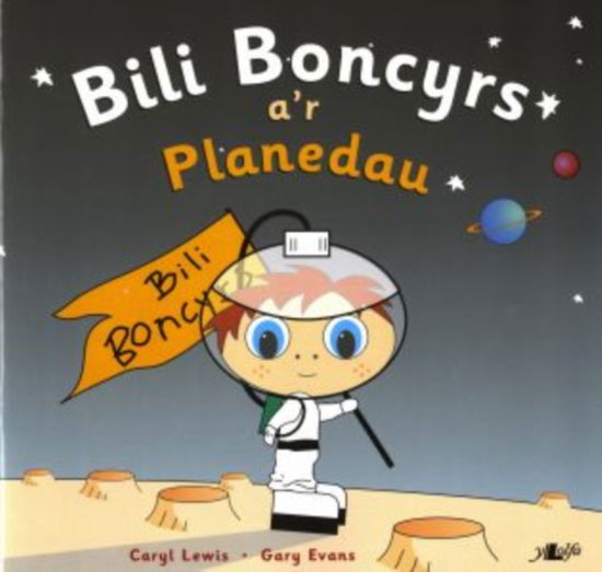 Cover for Caryl Lewis · Cyfres y Teulu Boncyrs: 3. Bili Boncyrs a'r Planedau (Paperback Book)