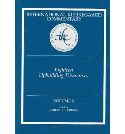 Ikc 5 Eighteen Upbuilding Discourses: Eighteen Upbuilding Discourses (H654/Mrc) - Deceased Soren Kierkegaard - Books - Mercer University Press - 9780865548794 - November 1, 2021