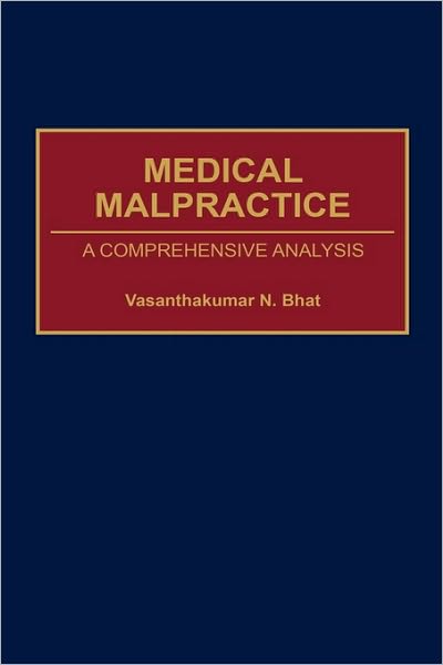 Cover for Vasanthaku N. Bhat · Medical Malpractice: A Comprehensive Analysis (Hardcover bog) (2001)