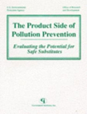 Cover for U.S. Environmental Protection Agency · The Product Side of Pollution Prevention: Evaluating the Potential for Safe Substitutes (Paperback Book) (1995)