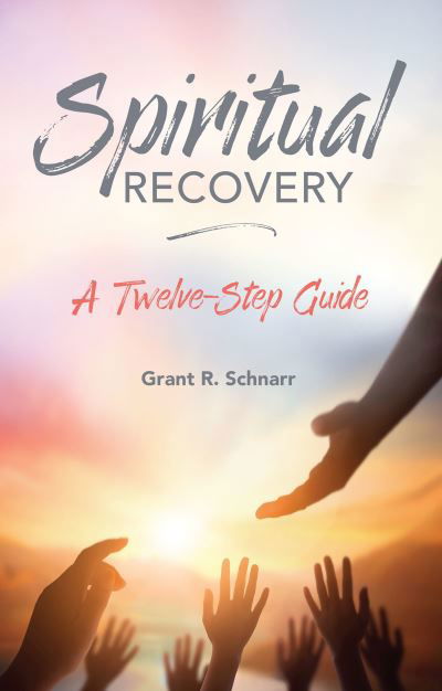 Grant Schnarr · Spiritual Recovery: A Twelve-Step Guide (Paperback Book) (2024)
