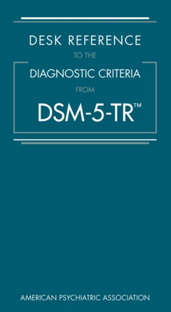Desk Reference to the Diagnostic Criteria From DSM-5-TR® - American Psychiatric Association - Livres - American Psychiatric Association Publish - 9780890425794 - 6 avril 2022