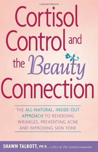 Cover for Shawn Talbott · Cortisol Control and the Beauty Connection: the All-natural, Inside-out Approach to Reversing Wrinkles, Preventing Acne and Improving Skin Tone (Paperback Book) (2007)