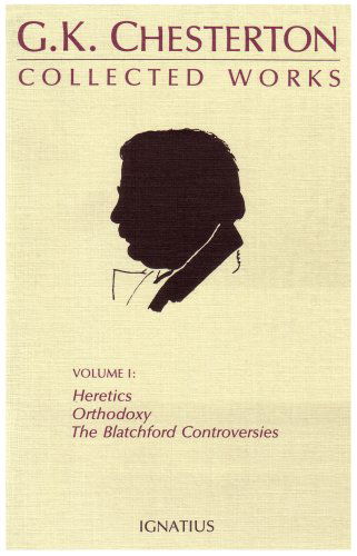 Cover for G. K. Chesterton · The Collected Works of G.k. Chesterton, Vol. 1: Heretics, Orthodoxy, the Blatchford Controversies (Collected Works of G. K. Chesterton) (Paperback Book) (1986)