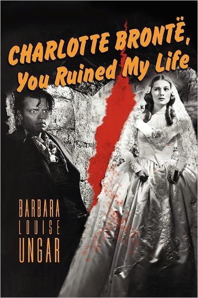 Cover for Barbara Ungar · Charlotte Bronte, You Ruined My Life (Small Press Distribution (All Titles)) (Paperback Book) [First edition] (2011)