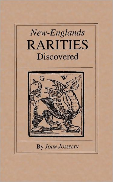 New England's Rarities Discovered - John Josselyn - Bøger - Applewood Books - 9780918222794 - 1. april 1986