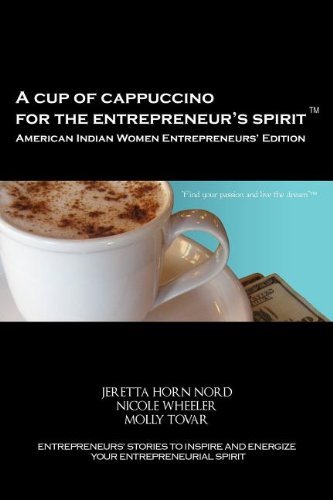 Cover for Molly Tovar · A Cup of Cappuccino for the Entrepreneur's Spirit - American Indian Women Entrepreneurs' Edition (Paperback Book) (2011)