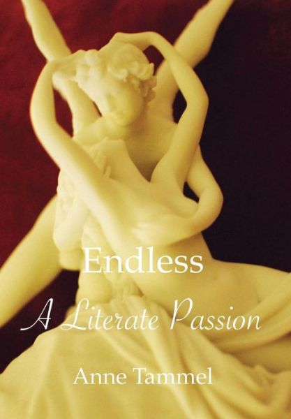 Cover for Anne Tammel · Endless: A Literate Passion (Hardcover Book) (2015)