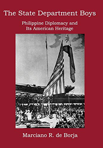 Cover for Marciano R. De Borja · The State Department Boys: Philippine Diplomacy and Its American Heritage (Hardcover Book) (2014)