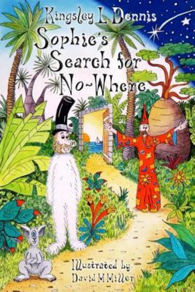 Cover for Kingsley L. Dennis · Sophie's Search for No-Where (Book) (2017)