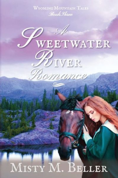 Cover for Misty M. Beller · A Sweetwater River Romance (Paperback Book) (2017)