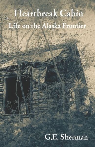 Cover for G E Sherman · Heartbreak Cabin (Paperback Book) (2020)