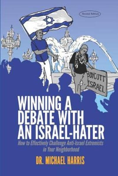 Winning a Debate with an Israel-Hater - Michael Harris - Kirjat - Shorehouse Books - 9780999412794 - torstai 15. marraskuuta 2018