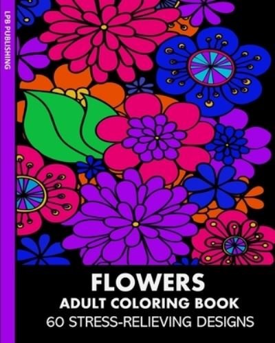 Cover for Lpb Publishing · Flowers Adult Coloring Book (Paperback Bog) (2024)