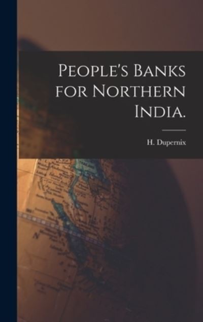 Cover for H Dupernix · People's Banks for Northern India. (Hardcover Book) (2021)