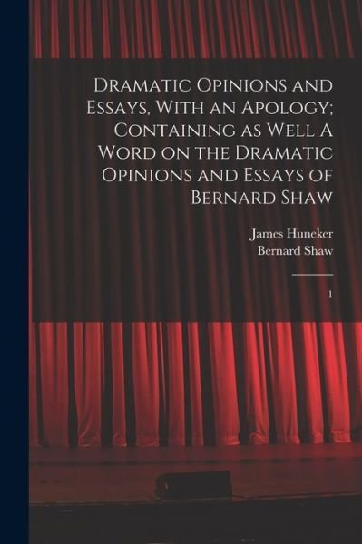 Cover for George Bernard Shaw · Dramatic Opinions and Essays, with an Apology; Containing As Well a Word on the Dramatic Opinions and Essays of Bernard Shaw (Buch) (2022)