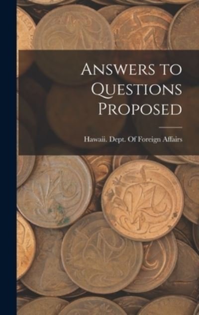 Cover for Hawaii Dept of Foreign Affairs · Answers to Questions Proposed (Book) (2022)