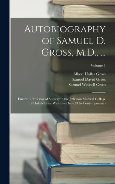 Cover for Samuel David Gross · Autobiography of Samuel D. Gross, M. D. , ... (Bog) (2022)