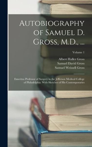 Cover for Samuel David Gross · Autobiography of Samuel D. Gross, M. D. , ... (Bok) (2022)