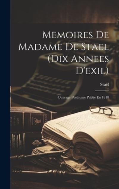 Memoires de Madame de Stael - Staël - Books - Creative Media Partners, LLC - 9781019470794 - July 18, 2023