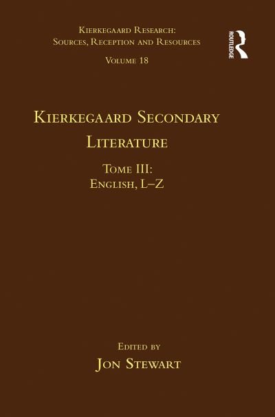 Cover for Jon Stewart · Volume 18, Tome III: Kierkegaard Secondary Literature: English L-Z - Kierkegaard Research: Sources, Reception and Resources (Pocketbok) (2021)