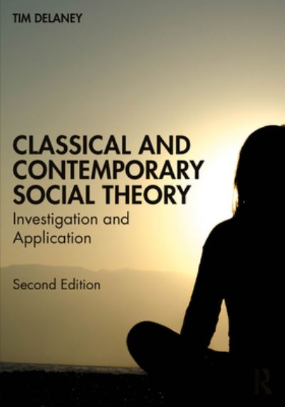 Cover for Tim Delaney · Classical and Contemporary Social Theory: Investigation and Application (Paperback Book) (2024)