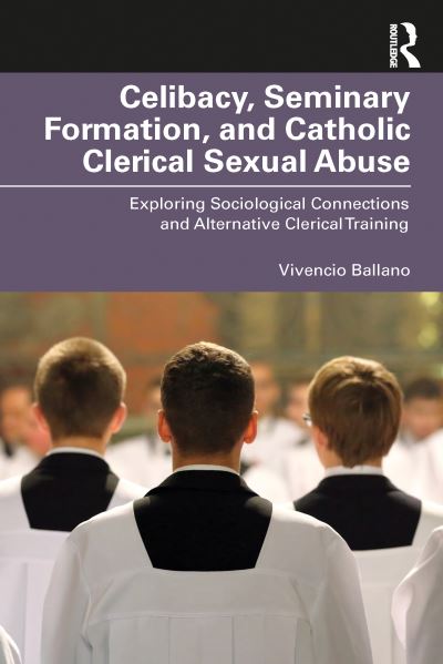 Cover for Ballano, Vivencio O. (Polytechnic University of the Philippines) · Celibacy, Seminary Formation, and Catholic Clerical Sexual Abuse: Exploring Sociological Connections and Alternative Clerical Training - Routledge Studies in the Sociology of Religion (Paperback Book) (2024)