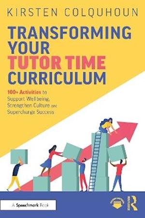 Cover for Kirsten Colquhoun · Transforming Your Tutor Time Curriculum: 100+ Activities to Support Wellbeing, Strengthen Culture and Supercharge Success (Paperback Book) (2025)