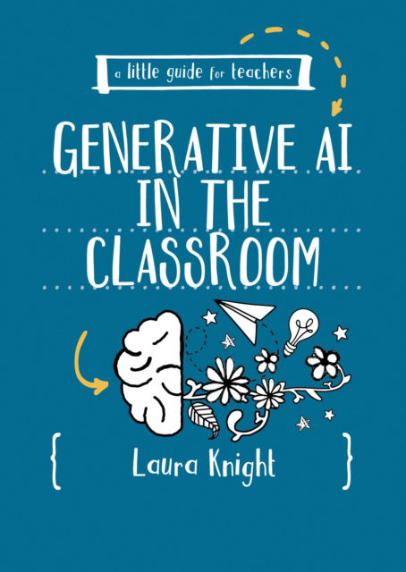 A Little Guide for Teachers: Generative AI in the Classroom - A Little Guide for Teachers - Laura Knight - Livros - Sage Publications Ltd - 9781036200794 - 25 de novembro de 2024
