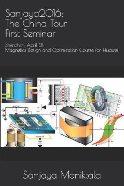 Cover for Sanjaya Maniktala · Sanjaya2016 : The China Tour First Seminar : Shenzhen, April 21 : Magnetics Design and Optimization Course for Huawei (Paperback Book) (2019)