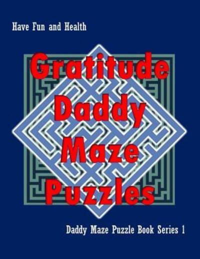 Cover for Isyaias Sawing · Gratitude Daddy Maze Puzzles; Daddy Maze Puzzle Book Series 1 (Paperback Bog) (2019)