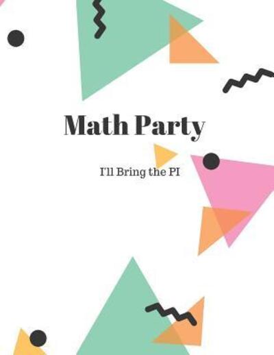 Cover for Uniquely You Notebooks · Math Party I'll Bring the PI (Paperback Book) (2019)