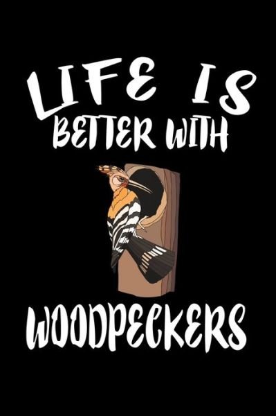 Cover for Marko Marcus · Life Is Better With Woodpeckers (Paperback Book) (2019)