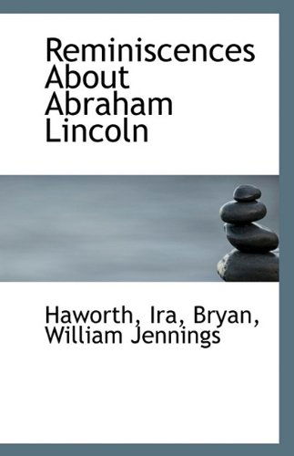 Cover for Haworth Ira · Reminiscences About Abraham Lincoln (Paperback Book) (2009)