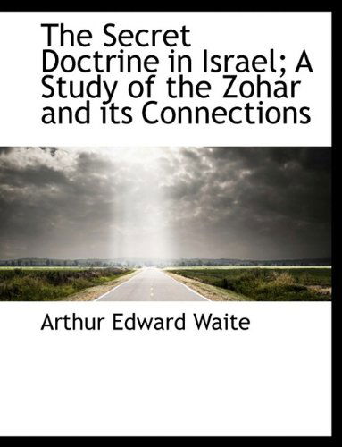 Cover for Professor Arthur Edward Waite · The Secret Doctrine in Israel; A Study of the Zohar and Its Connections (Hardcover Book) (2009)