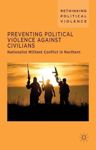 Cover for Aoibhin De Burca · Preventing Political Violence Against Civilians: Nationalist Militant Conflict in Northern Ireland, Israel And Palestine - Rethinking Political Violence (Hardcover bog) (2014)