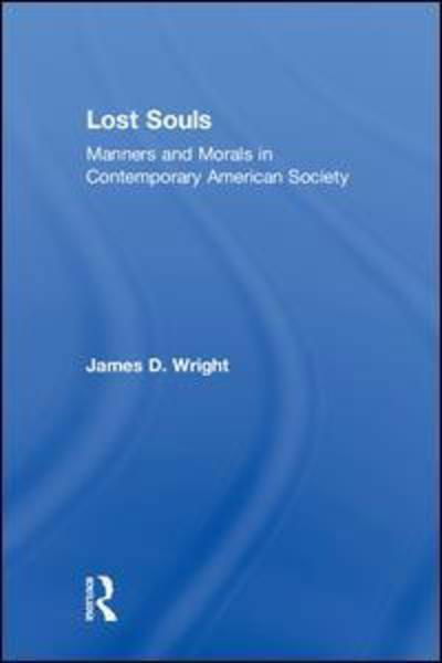 Cover for James Wright · Lost Souls: Manners and Morals in Contemporary American Society (Inbunden Bok) (2018)