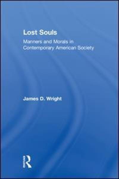 Cover for James Wright · Lost Souls: Manners and Morals in Contemporary American Society (Gebundenes Buch) (2018)