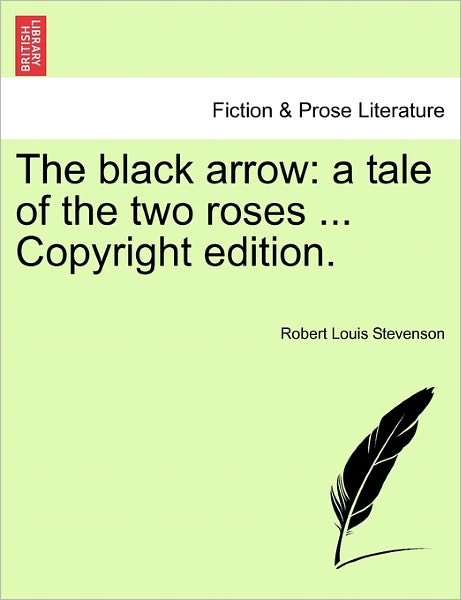 Cover for Robert Louis Stevenson · The Black Arrow: a Tale of the Two Roses ... Copyright Edition. (Paperback Bog) (2011)