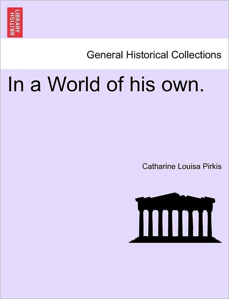 Cover for Catharine Louisa Pirkis · In a World of His Own. (Paperback Book) (2011)