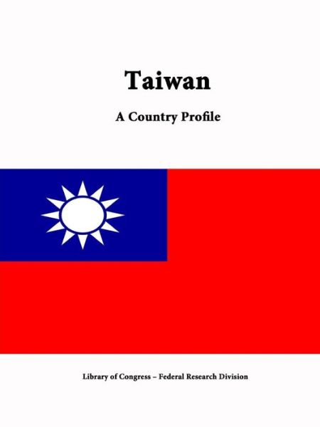 Cover for Library of Congress · Taiwan: a Country Profile (Paperback Book) (2015)